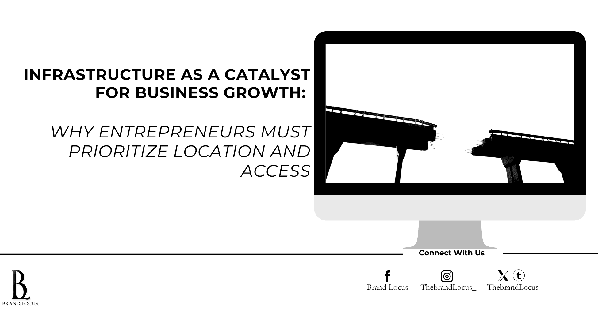 Infrastructure as a Catalyst for Business Growth: Why Entrepreneurs Must Prioritize Location and Access